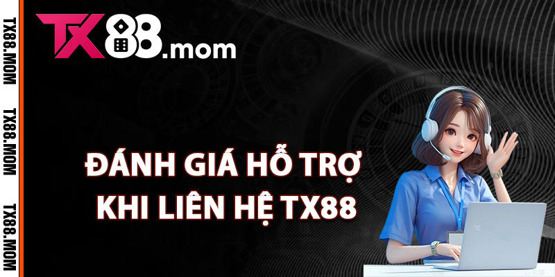 Liên Hệ TX88 – Kết Nối Trực Tuyến Dễ Dàng Hỗ Trợ 24/7 1 Đánh giá hỗ trợ khi liên hệ TX88