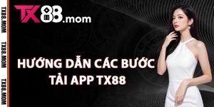 Hướng dẫn các bước tải app TX88 chuẩn xác