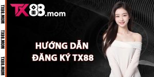 Hướng dẫn đăng ký TX88 từng bước chi tiết