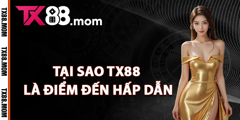 Giới Thiệu TX88 – Tận Hưởng Sự Phong Phú Game Bậc Nhất 2 Tại sao TX88 là điểm đến hấp dẫn nhất hiện nay?